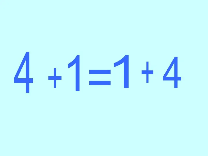 4 + 1 = 1 + 4