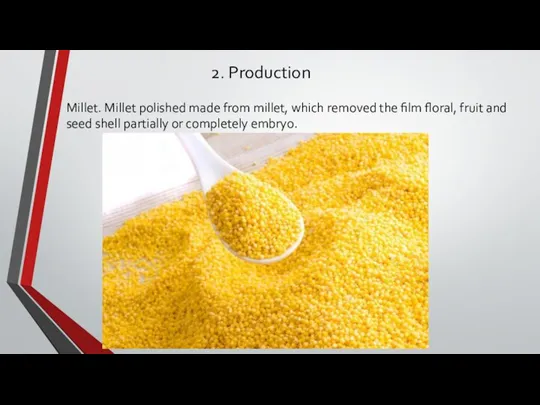 2. Production Millet. Millet polished made from millet, which removed the film