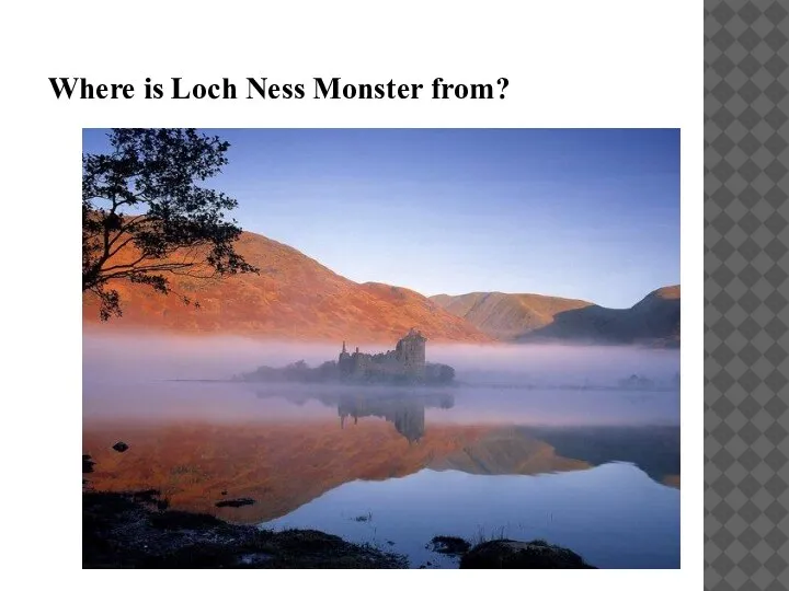 Where is Loch Ness Monster from?