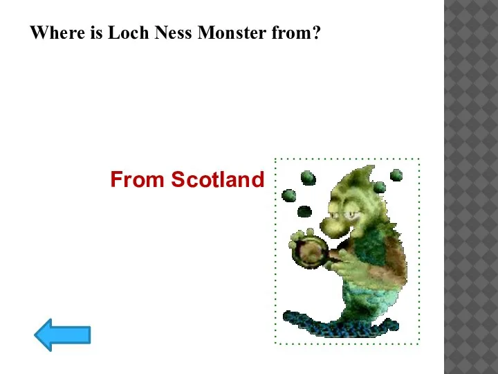 Where is Loch Ness Monster from? From Scotland