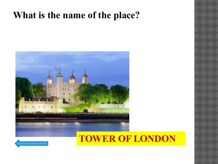 What is the name of the place? TOWER OF LONDON