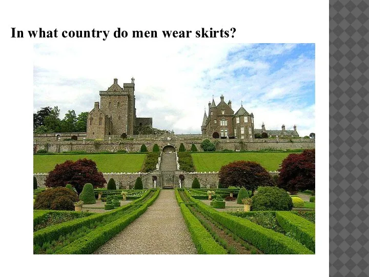 In what country do men wear skirts?