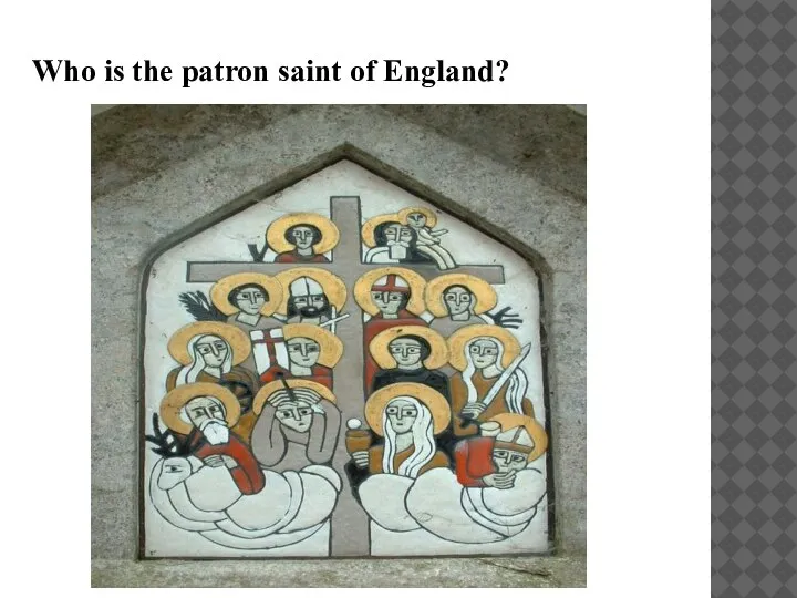 Who is the patron saint of England?