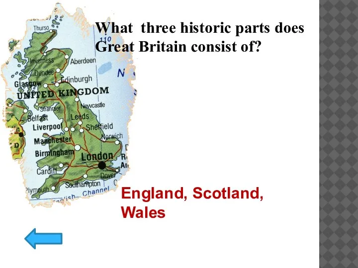 What three historic parts does Great Britain consist of? England, Scotland, Wales