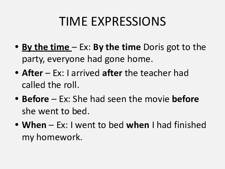 TIME EXPRESSIONS By the time – Ex: By the time Doris got