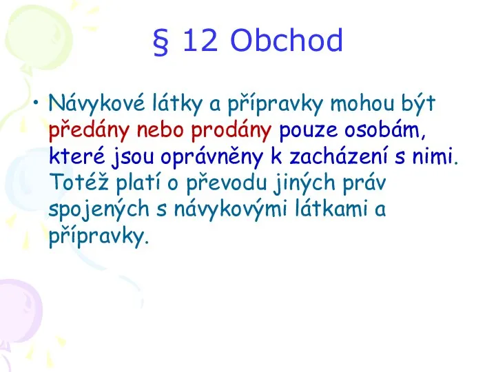 § 12 Obchod Návykové látky a přípravky mohou být předány nebo prodány