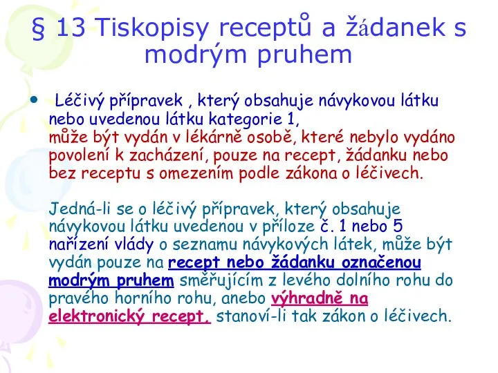 § 13 Tiskopisy receptů a žádanek s modrým pruhem Léčivý přípravek ,