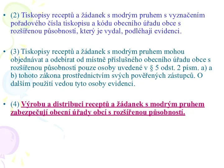 (2) Tiskopisy receptů a žádanek s modrým pruhem s vyznačením pořadového čísla