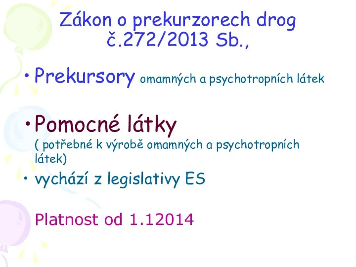 Zákon o prekurzorech drog č.272/2013 Sb., Prekursory omamných a psychotropních látek Pomocné