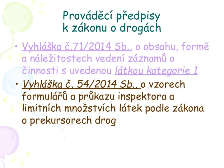 Prováděcí předpisy k zákonu o drogách Vyhláška č.71/2014 Sb., o obsahu, formě