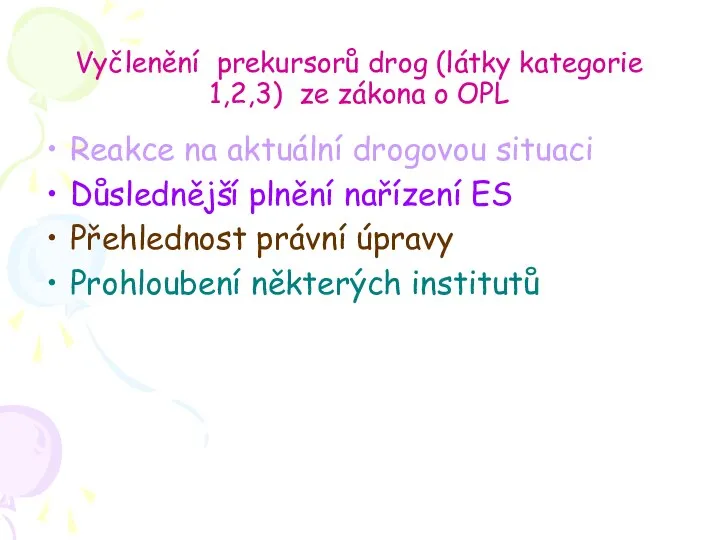 Vyčlenění prekursorů drog (látky kategorie 1,2,3) ze zákona o OPL Reakce na