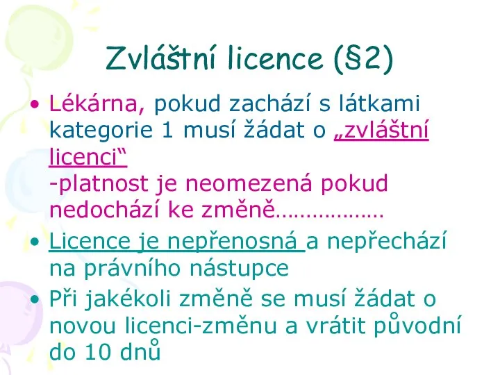 Zvláštní licence (§2) Lékárna, pokud zachází s látkami kategorie 1 musí žádat