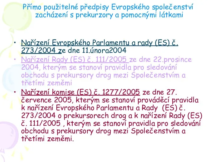 Přímo použitelné předpisy Evropského společenství zacházení s prekurzory a pomocnými látkami Nařízení