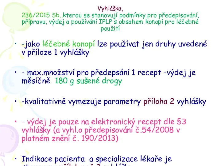 Vyhláška, 236/2015 Sb.,kterou se stanovují podmínky pro předepisování, přípravu, výdej a používání