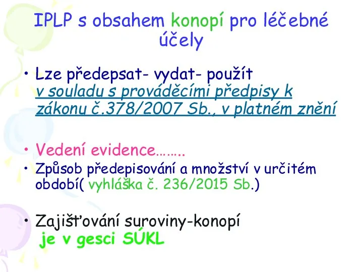 IPLP s obsahem konopí pro léčebné účely Lze předepsat- vydat- použít v