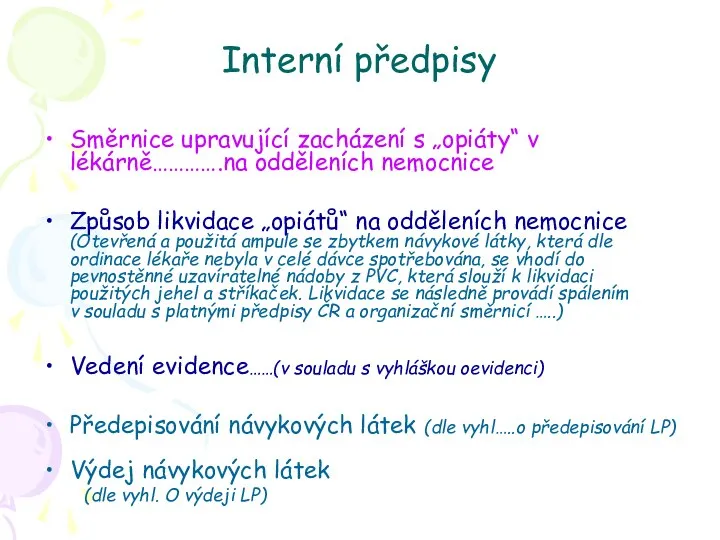 Interní předpisy Směrnice upravující zacházení s „opiáty“ v lékárně………….na odděleních nemocnice Způsob