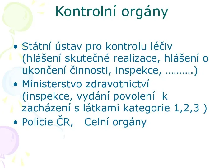 Kontrolní orgány Státní ústav pro kontrolu léčiv (hlášení skutečné realizace, hlášení o