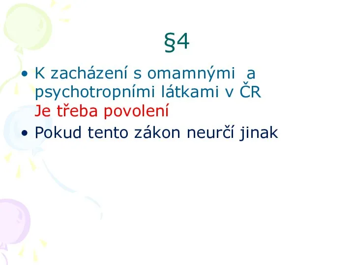 §4 K zacházení s omamnými a psychotropními látkami v ČR Je třeba