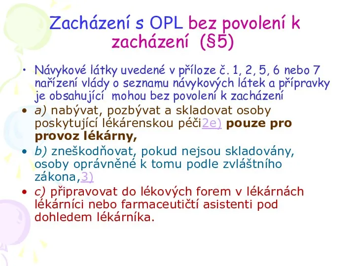 Zacházení s OPL bez povolení k zacházení (§5) Návykové látky uvedené v