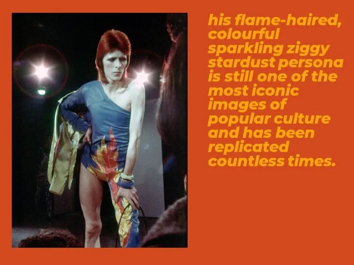 his flame-haired, colourful sparkling ziggy stardust persona is still one of the