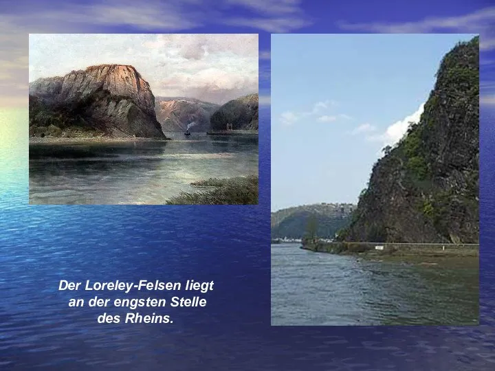 Der Loreley-Felsen liegt an der engsten Stelle des Rheins.