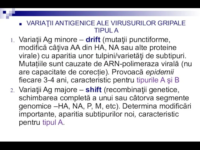 VARIAŢII ANTIGENICE ALE VIRUSURILOR GRIPALE TIPUL A Variaţii Ag minore – drift