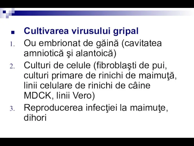 Cultivarea virusului gripal Ou embrionat de găină (cavitatea amniotică şi alantoică) Culturi