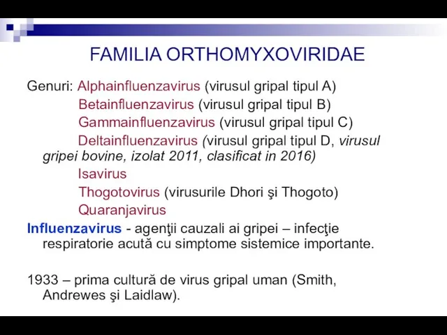 FAMILIA ORTHOMYXOVIRIDAE Genuri: Alphainfluenzavirus (virusul gripal tipul A) Betainfluenzavirus (virusul gripal tipul