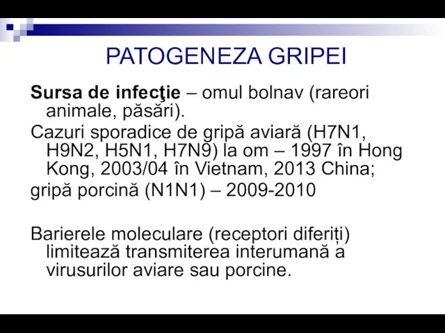 PATOGENEZA GRIPEI Sursa de infecţie – omul bolnav (rareori animale, păsări). Cazuri