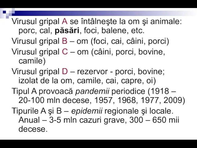 Virusul gripal A se întâlneşte la om şi animale: porc, cal, păsări,