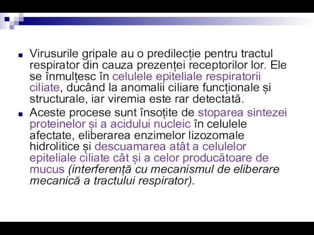 Virusurile gripale au o predilecție pentru tractul respirator din cauza prezenței receptorilor