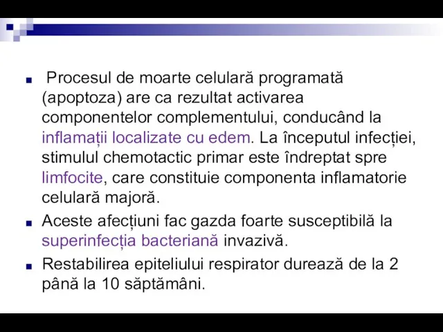 Procesul de moarte celulară programată (apoptoza) are ca rezultat activarea componentelor complementului,