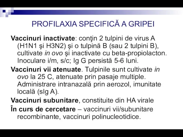 PROFILAXIA SPECIFICĂ A GRIPEI Vaccinuri inactivate: conţin 2 tulpini de virus A