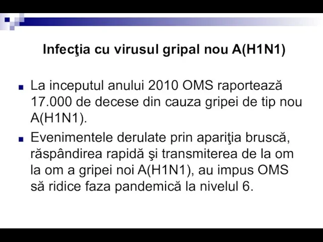 Infecţia cu virusul gripal nou A(H1N1) La inceputul anului 2010 OMS raportează