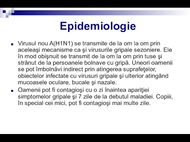 Epidemiologie Virusul nou A(H1N1) se transmite de la om la om prin