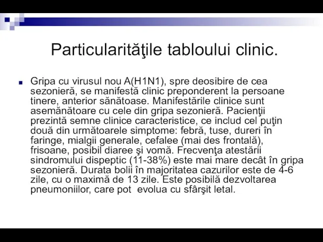 Particularităţile tabloului clinic. Gripa cu virusul nou A(H1N1), spre deosibire de cea