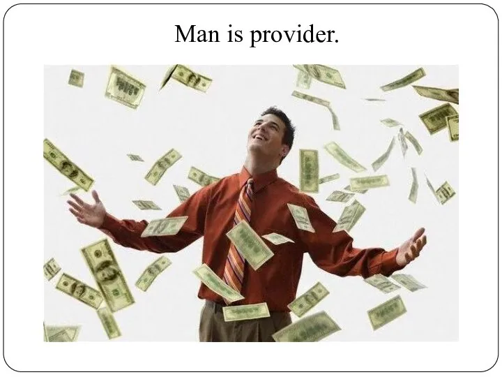 Man is provider.