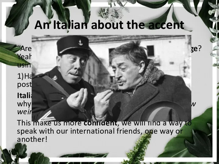 An Italian about the accent “Are you familiar with the concept of