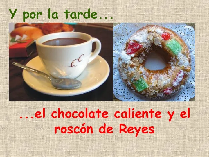 Y por la tarde... ...el chocolate caliente y el roscón de Reyes