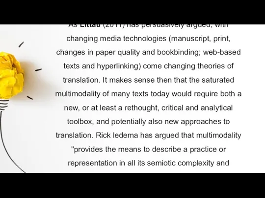 As Littau (2011) has persuasively argued, with changing media technologies (manuscript, print,