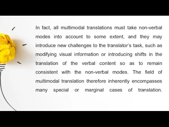 In fact, all multimodal translations must take non-verbal modes into account to