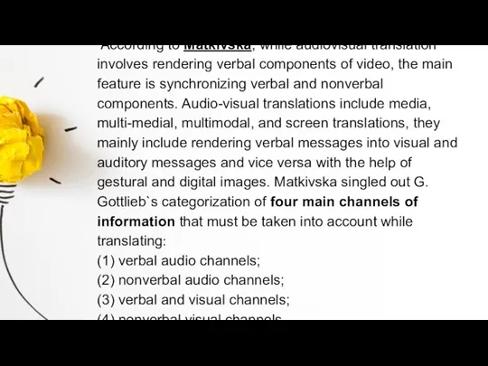 According to Matkivska, while audiovisual translation involves rendering verbal components of video,