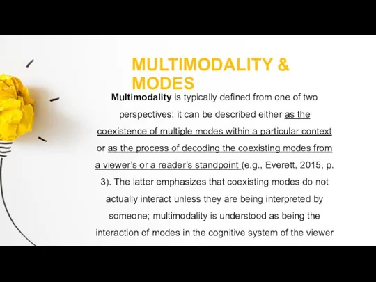 MULTIMODALITY & MODES Multimodality is typically defined from one of two perspectives: