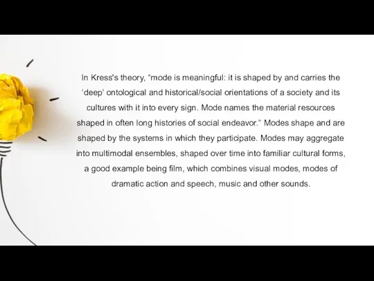 In Kress's theory, “mode is meaningful: it is shaped by and carries