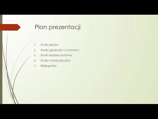 Plan prezentacji Znaki jakości Znaki zgodności z normami Znaki bezpieczeństwa Znaki manipulacyjne Bibliografia