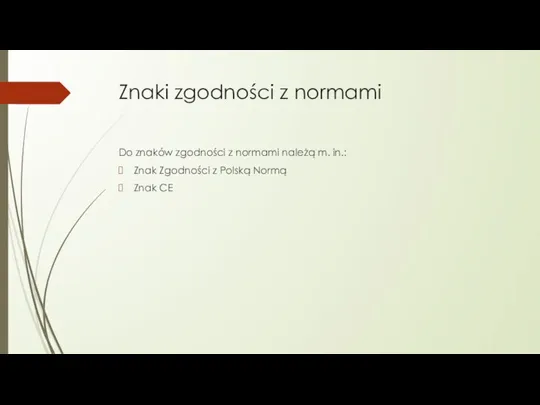 Znaki zgodności z normami Do znaków zgodności z normami należą m. in.: