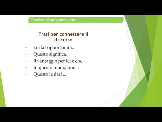 Frasi per connettere il discorso Le dà l’opportunità... Questo significa... Il vantaggio