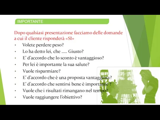 IMPORTANTE Dopo qualsiasi presentazione facciamo delle domande a cui il cliente risponderà