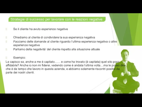 Se il cliente ha avuto esperienze negative Chiediamo al cliente di condividere