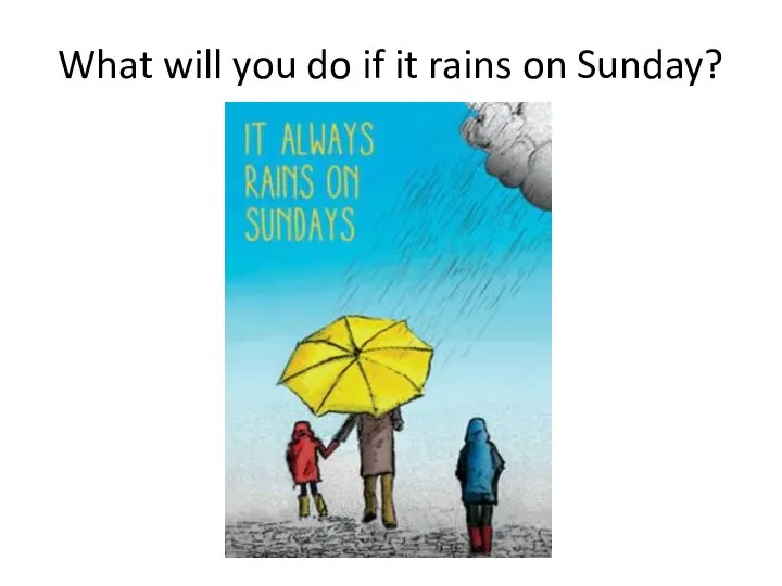What will you do if it rains on Sunday?